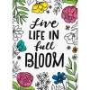 Bright Blooms Live Life in Full Bloom Poster