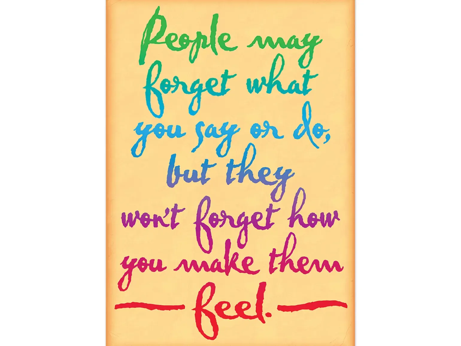 People Won’t Forget How You Made Them Feel Poster