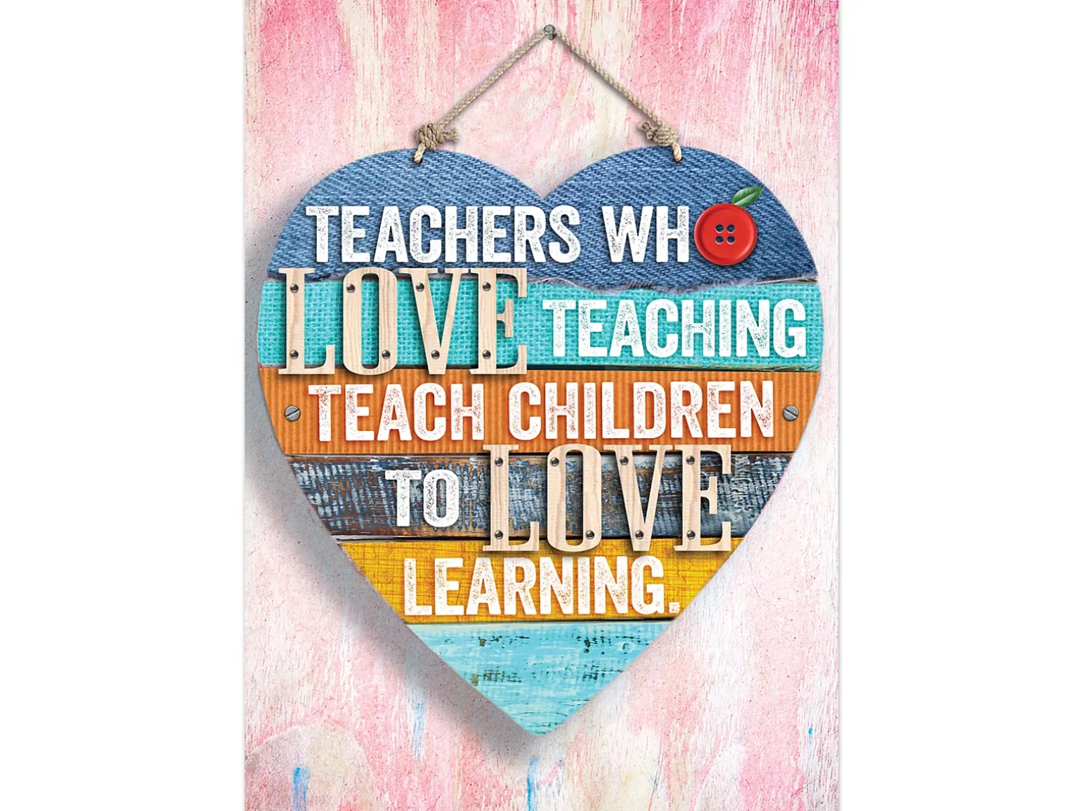 Teachers Who Love Teaching Teach Children to Love Learning Poster