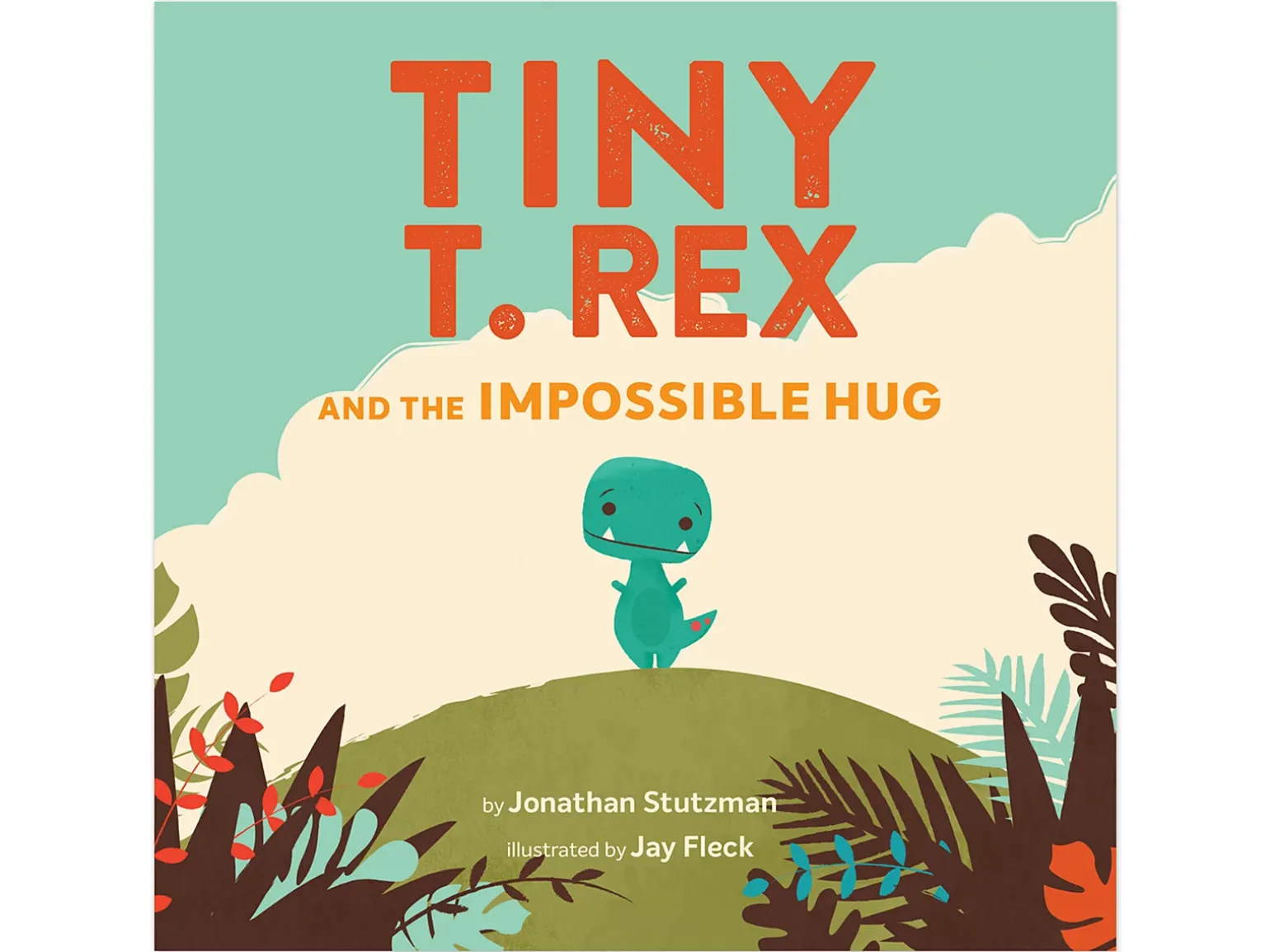 Tiny T. Rex and the Impossible Hug Hardcover Book